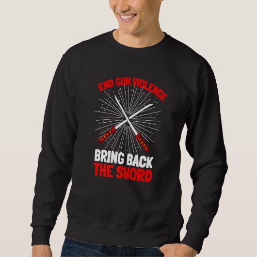 Sweatshirt Bring Back the Sword End Gun Violence - Samurai Sw (Devant)