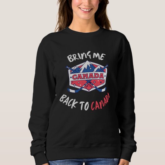 Sweatshirt Bring Me Back To Canada Travel Vacation Hockey (Devant)