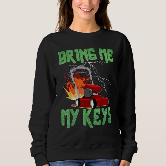 Sweatshirt Bring Me My Keys Lawn Mower Drifting Satirical (Devant)