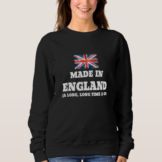 Sweatshirt Britanniques Fabriqués En Angleterre Il Y A Longte (Devant)
