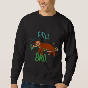 Sweatshirt Bro Chill Sleeping Sloth Nap Sloth