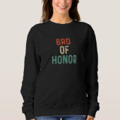 Sweatshirt Bro Of Honor Best Brides Man Grooms Bachelor Frien (Devant)