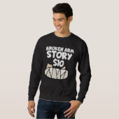 Sweatshirt Broken Arm Story 10 Wrist Surgery Récupération Bro (Devant entier)