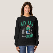 Sweatshirt Broken Bones Ma jambe n'est pas la seule chose qui (Devant entier)