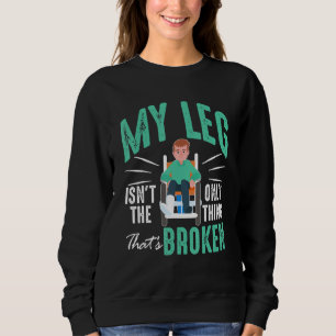 Sweatshirt Broken Bones Ma jambe n'est pas la seule chose qui