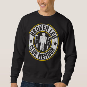 Sweatshirt Broken Leg Club Membre Obtenir bien Blessures Brok