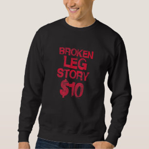 Sweatshirt Broken Leg Story 10 Bone Bone Bone Dire bientôt