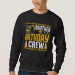 Sweatshirt Brother Birthday Crew<br><div class="desc">Équipe d'anniversaire du frère - Construction Anniversaire Fournitures</div>