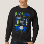 Sweatshirt Brother of the Birthday Boy Hole in One Golf Sport<br><div class="desc">Brother of the Birthday Boy Hole in One Golf Sport Matching</div>