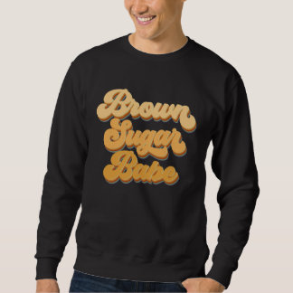 Sweatshirt Brown Sugar Babe African American Melanin Black Wo