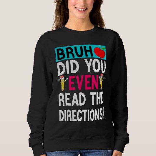 Sweatshirt Bruh As-Tu Même Lu Les Instructions Dit L'Enseigna (Devant)