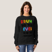 Sweatshirt Bruh Avez-Vous Même Lu Le Test D'Enseignant Direct (Devant entier)