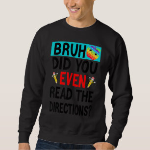 Sweatshirt Bruh. Avez-Vous Même Lu Les Instructions Dit L'Ens