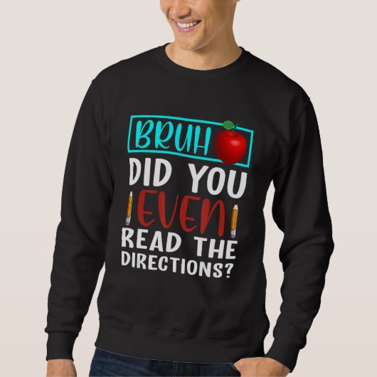 Sweatshirt Bruh Avez-Vous Même Lu Les Instructions Enseignant (Devant)