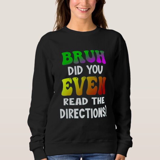 Sweatshirt Bruh Avez-Vous Même Lu Les Instructions Enseignant (Devant)