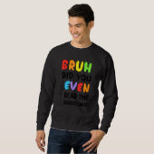Sweatshirt Bruh Avez-Vous Même Lu Les Instructions Étudiants  (Devant entier)