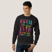 Sweatshirt Bruh Avez-Vous Même Lu Les Instructions Professeur (Devant entier)