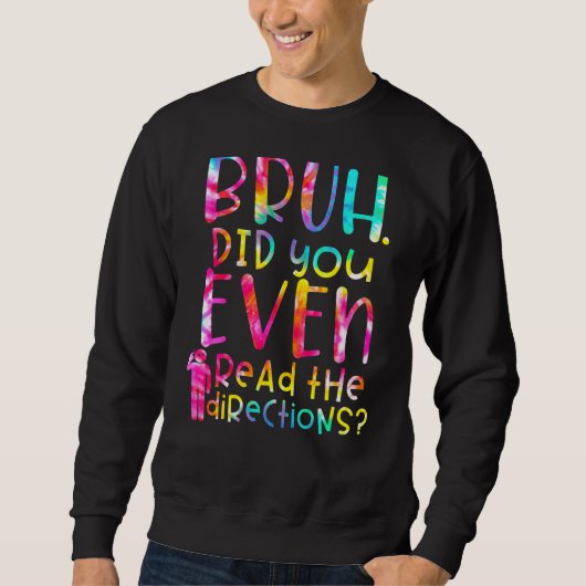 Sweatshirt Bruh Avez-Vous Même Lu Les Instructions Professeur (Devant)
