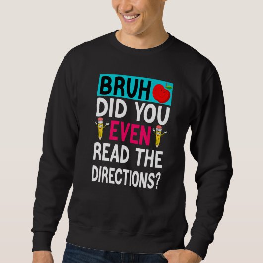 Sweatshirt Bruh Avez-Vous Même Lu Les Instructions Professeur (Devant)