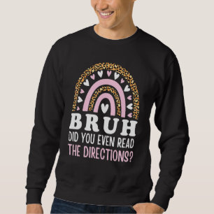 Sweatshirt Bruh Avez-Vous Même Lu Les Instructions Rainbow Fu