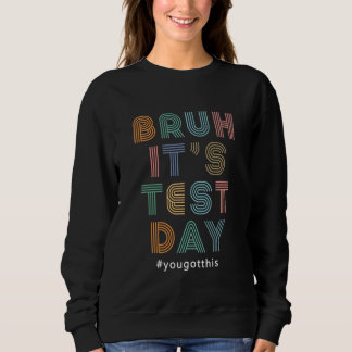 Sweatshirt Bruh C'est le jour de test Motivational Teacher Te