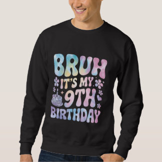 Sweatshirt Bruh C'est mon 9e anniversaire 9 ans fille garçon