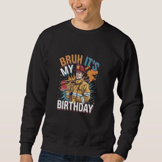 Sweatshirt Bruh C'est mon pompier d'anniversaire (Devant)