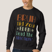 Sweatshirt Bruh Did You Even Read The Directions  2 (Devant)