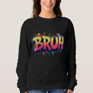 Sweatshirt Bruh Graffiti meme - Amusant Urban Street Art Desi
