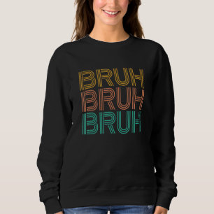 Sweatshirt Bruh meme dire frère salut hommes Ado garçon