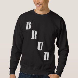 Sweatshirt Bruh meme dit frère saluer les hommes Ados garçons