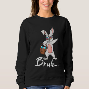 Sweatshirt Bruh Mème Pâques Jour Funny Bunny Oeufs Ados Garço