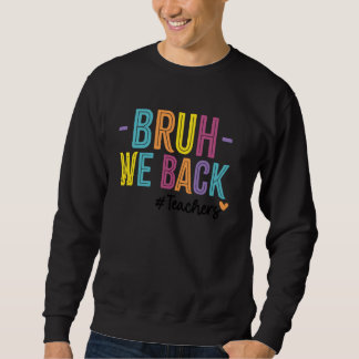 Sweatshirt Bruh Nous Rendons Les Enseignants Premier Jour De 