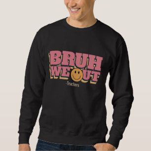 Sweatshirt Bruh Nous Sortons Enseignants Retro Super Fin De L
