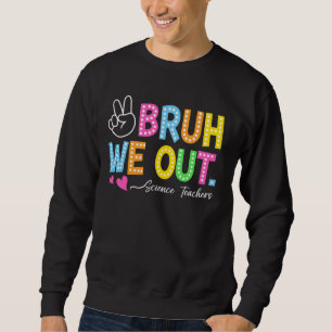 Sweatshirt Bruh Nous Sortons Les Enseignants En Sciences Heur