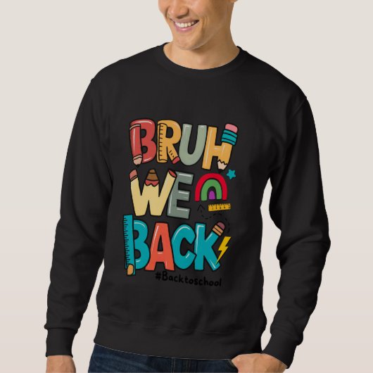 Sweatshirt Bruh We Back 1st Day School Funny Back To Schoo (Devant)