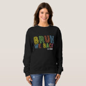 Sweatshirt Bruh We Back 1st Graders Back School First Day (Devant entier)
