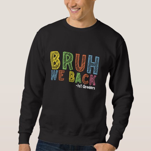 Sweatshirt Bruh We Back 1st Graders Back School First Day (Devant)