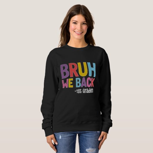 Sweatshirt Bruh We Back 1st Graders Back To School Enseignant (Devant entier)