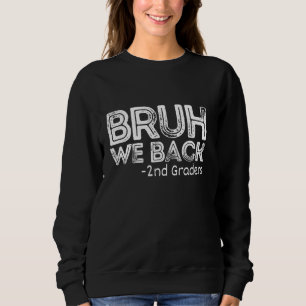 Sweatshirt Bruh We Back 2nd Graders Back School