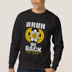 Sweatshirt Bruh We Back 3rd Graders Smile Face 1er Jour de Th