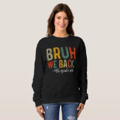 Sweatshirt Bruh We Back 4th Grade Vibes 1st Day School Fou (Devant entier)