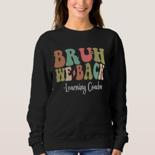 Sweatshirt Bruh We Back Apprentissage Entraîneurs Heureux Pre