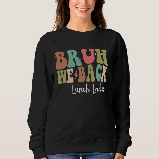 Sweatshirt Bruh We Back Déjeuner Dames Joyeux Premier Jour De (Devant)