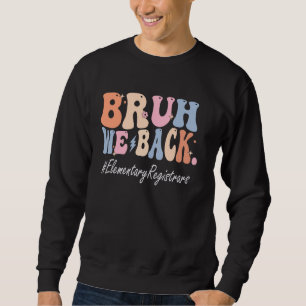 Sweatshirt Bruh We Back Élémentaire Enregistreurs Heureux Pre