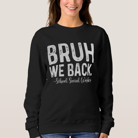 Sweatshirt Bruh We Back School Social Worker Back School (Devant)