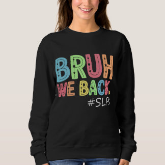 Sweatshirt Bruh We Back SLPs Premier jour d'école Retour à Sc