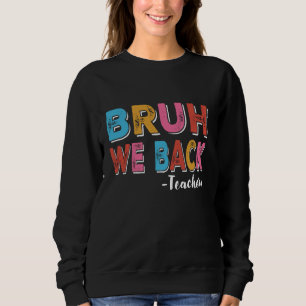 Sweatshirt Bruh We Back Teacher Retro Vintage Retour À L'Écol