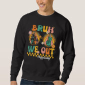 Sweatshirt Bruh We Out Teacher Retro Groovy Summer Last Day O (Devant)
