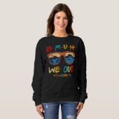 Sweatshirt Bruh We Out Teachers End Of School Year Teacher He (Devant entier)